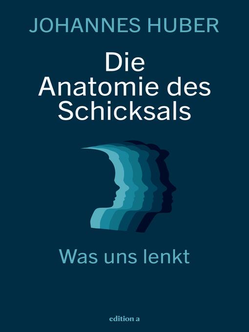 Title details for Die Anatomie des Schicksals by Johannes Huber - Available